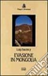 Evasione in Mongolia libro di Barzini Luigi jr.