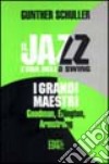 Il jazz. L'era dello swing. I grandi maestri. Goodman, Ellington, Armstrong libro