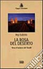 La rosa del deserto. Verso il mistero del Tassili