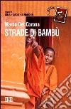 Strade di bambù. Viaggio in Cina, Laos, Birmania libro di Del Corona Marco