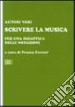 Scrivere la musica. Per una didattica delle notazioni libro