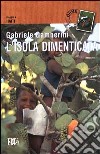 L'isola dimenticata. Viaggio ad Haiti libro