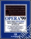 Opera '99. Annuario dell'opera lirica in Italia libro di Pugliaro G. (cur.)