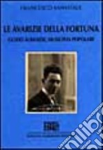 Le avarizie della fortuna. Guido Albanese, musicista popolare libro