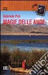 Magie delle Ande. Viaggio in Perù libro