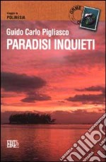 Paradisi inquieti. Viaggio in Polinesia libro