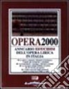 Opera 2000. Annuario dell'opera lirica in Italia libro di Pugliaro G. (cur.)