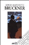 Bruckner libro di Martinotti Sergio