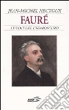 Fauré. Le voci del chiaroscuro libro