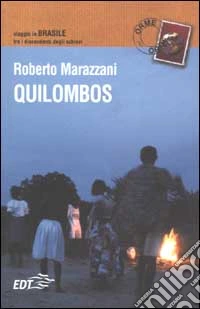 Quilombos. Viaggio in Brasile fra i discendenti degli schiavi libro
