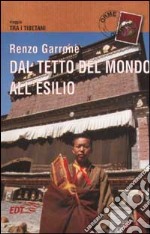 Dal tetto del mondo all'esilio. Viaggio tra i tibetani libro