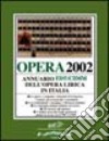 Opera 2002. Annuario dell'opera lirica in Italia libro di Pugliaro G. (cur.)