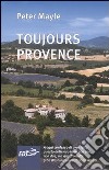 Toujours provence libro di Mayle Peter