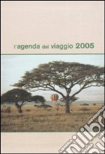 L'agenda del viaggio 2005 libro