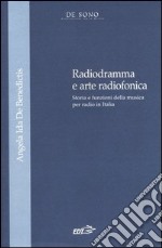 Radiogramma e arte radiofonica. Storia e funzioni della musica per radio in Italia libro