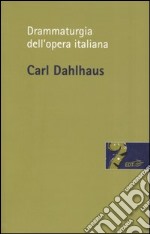 Drammaturgia dell'opera italiana libro