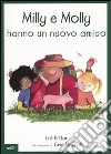 Milly e Molly hanno un nuovo amico. Ediz. illustrata libro