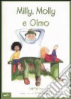 Milly, Molly e Olmo. Ediz. illustrata libro