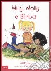 Milly, Molly e Birba. Ediz. illustrata libro