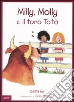 Milly, Molly e il toro Totò. Ediz. illustrata libro