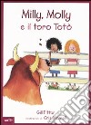 Milly, Molly e il toro Totò. Ediz. illustrata libro