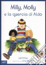 Milly, Molly e la quercia di Aldo. Ediz. illustrata libro