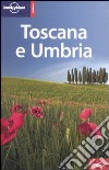 Toscana e Umbria. Ediz. illustrata libro