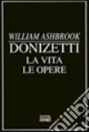 Donizetti. La vita. Le opere libro