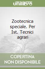 Zootecnica speciale. Per Ist. Tecnici agrari