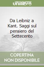 Da Leibniz a Kant. Saggi sul pensiero del Settecento