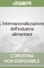 L'internazionalizzazione dell'industria alimentare libro