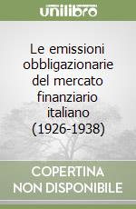 Le emissioni obbligazionarie del mercato finanziario italiano (1926-1938) libro