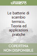 Le batterie di scambio termico. Teoria ed applicazioni pratiche libro