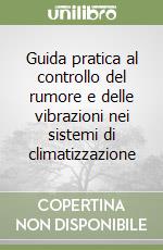 Guida pratica al controllo del rumore e delle vibrazioni nei sistemi di climatizzazione libro