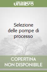 Selezione delle pompe di processo