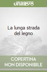 La lunga strada del legno