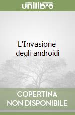 L'Invasione degli androidi