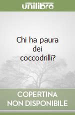 Chi ha paura dei coccodrilli?