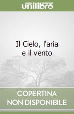 Il Cielo, l'aria e il vento libro