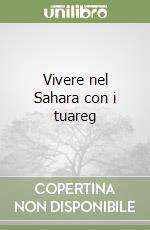 Vivere nel Sahara con i tuareg libro