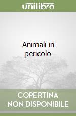 Animali in pericolo libro