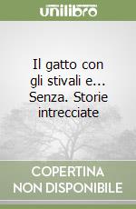 Il gatto con gli stivali e... Senza. Storie intrecciate libro