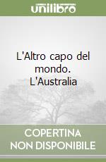 L'Altro capo del mondo. L'Australia libro