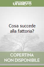 Cosa succede alla fattoria? libro