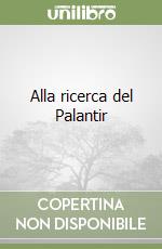 Alla ricerca del Palantir libro