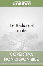 Le Radici del male libro