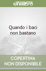 Quando i baci non bastano libro