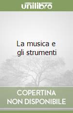 La musica e gli strumenti libro