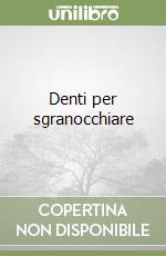 Denti per sgranocchiare libro