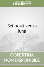 Sei posti senza luna libro